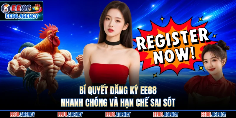 Bí quyết đăng ký EE88 nhanh chóng và hạn chế sai sót 